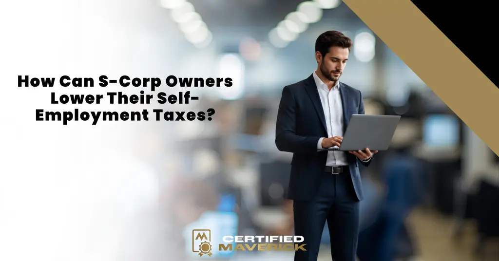 How Can S-Corp Owners Lower Their Self-Employment Taxes?