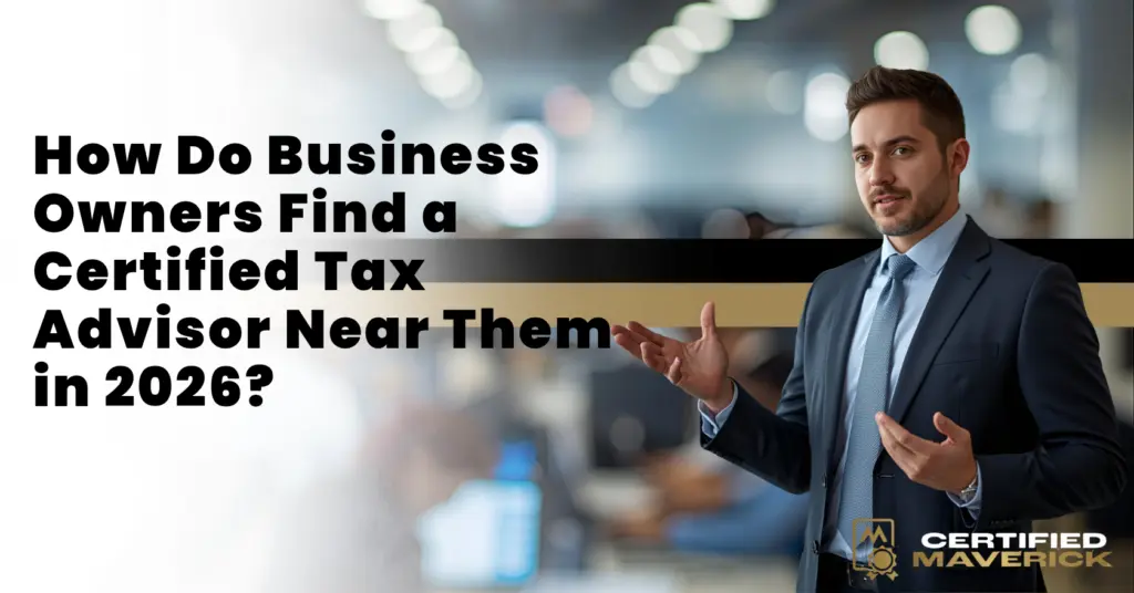 How Do Business Owners Find a Certified Tax Advisor Near Them in 2026?