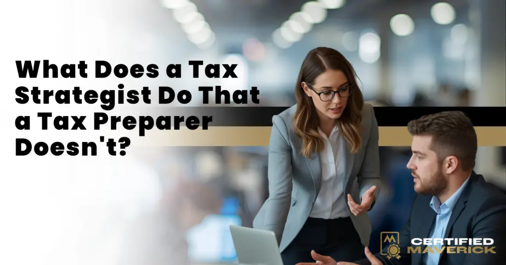 What Does a Tax Strategist Do That a Tax Preparer Doesnt?