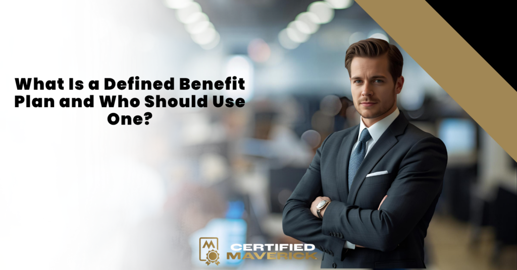 What Is a Defined Benefit Plan and Who Should Use One?